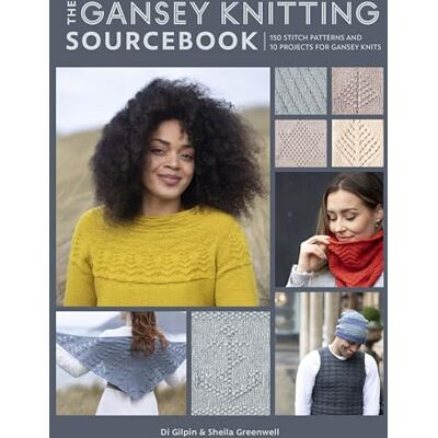 Gilpin, Di The Gansey Knitting Sourcebook: 150 Stitch Patterns and 10 Projects for Gansey Knits - Publicité Gilpin, Di The Gansey Knitting Sourcebook: 150 Stitch Patterns and 10 Projects for Gansey Knits - Publicité