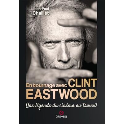 Chaillet, Jean-Paul En tournage avec Clint Eastwood: Une légende du cinéma au travail - Publicité Chaillet, Jean-Paul En tournage avec Clint Eastwood: Une légende du cinéma au travail - Publicité