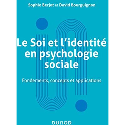 Berjot, Sophie Le Soi et l'identité en psychologie sociale: Fondements, concepts et applications (2023) - Publicité Berjot, Sophie Le Soi et l'identité en psychologie sociale: Fondements, concepts et applications (2023) - Publicité