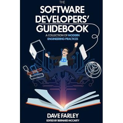 Farley, Dave The Software Developers’ Guidebook: A Collection of Modern Engineering Practices - Publicité Farley, Dave The Software Developers’ Guidebook: A Collection of Modern Engineering Practices - Publicité