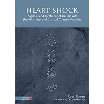 Rosen, Ross Heart Shock: Diagnosis and Treatment of Trauma With Shen-Hammer and Classical Chinese Medicine - Publicité Rosen, Ross Heart Shock: Diagnosis and Treatment of Trauma With Shen-Hammer and Classical Chinese Medicine - Publicité