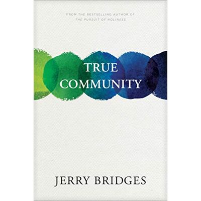 Bridges, Jerry True Community: The Biblical Practice of Koinonia - Publicité Bridges, Jerry True Community: The Biblical Practice of Koinonia - Publicité