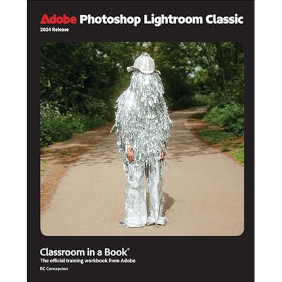Concepcion, Rafael Adobe Photoshop Lightroom Classic Classroom in a Book: The Official Training Workbook from Adobe - Publicité Concepcion, Rafael Adobe Photoshop Lightroom Classic Classroom in a Book: The Official Training Workbook from Adobe - Publicité