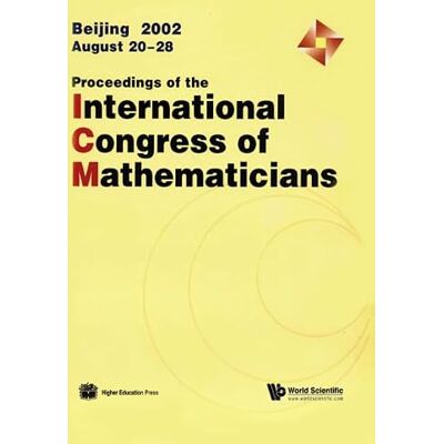 Proceedings of the International Congress of Mathematicians: Beijing 2002, August 20-28 - Publicité Proceedings of the International Congress of Mathematicians: Beijing 2002, August 20-28 - Publicité