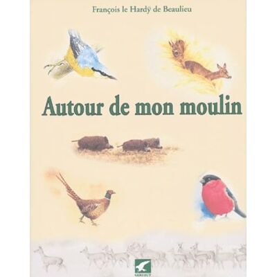 Le Hardÿ de Beaulieu, François Autour De Mon Moulin - Publicité Le Hardÿ de Beaulieu, François Autour De Mon Moulin - Publicité