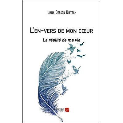 Iliana Berson Dietsch L'en-vers de mon cœur: La réalité de ma vie - Publicité Iliana Berson Dietsch L'en-vers de mon cœur: La réalité de ma vie - Publicité