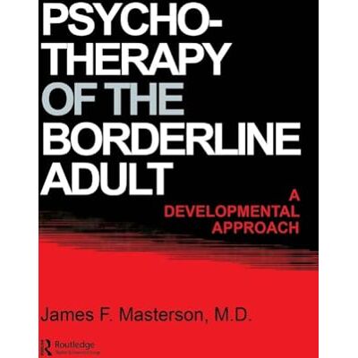 Masterson M.D., James F. Psychotherapy of the Borderline Adult: A Developmental Approach - Publicité Masterson M.D., James F. Psychotherapy of the Borderline Adult: A Developmental Approach - Publicité