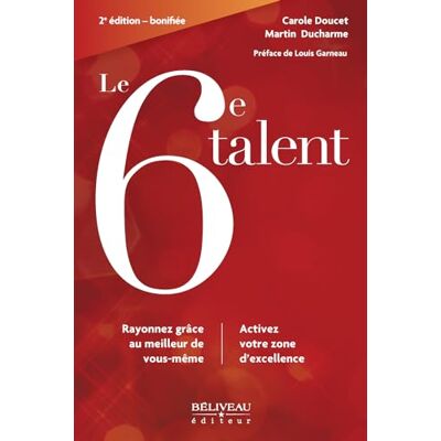 Doucet, Carole Le 6e talent Rayonnez grâce au meilleur de vous-même Activez votre zone d'excellence - Publicité Doucet, Carole Le 6e talent Rayonnez grâce au meilleur de vous-même Activez votre zone d'excellence - Publicité