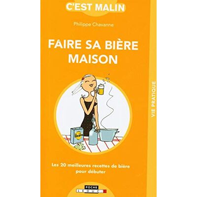 Chavanne, Philippe Faire sa bière maison, c'est malin: Les 20 meilleures recettes de bière pour débuter - Publicité Chavanne, Philippe Faire sa bière maison, c'est malin: Les 20 meilleures recettes de bière pour débuter - Publicité
