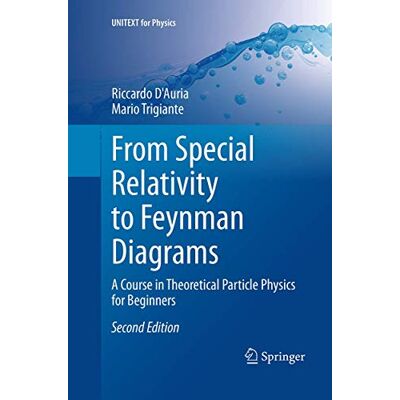 D'Auria, Riccardo From Special Relativity to Feynman Diagrams: A Course in Theoretical Particle Physics for Beginners - Publicité D'Auria, Riccardo From Special Relativity to Feynman Diagrams: A Course in Theoretical Particle Physics for Beginners - Publicité