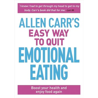 Carr, Allen Allen Carr's Easy Way to Quit Emotional Eating: Set yourself free from binge-eating and comfort-eating - Publicité Carr, Allen Allen Carr's Easy Way to Quit Emotional Eating: Set yourself free from binge-eating and comfort-eating - Publicité