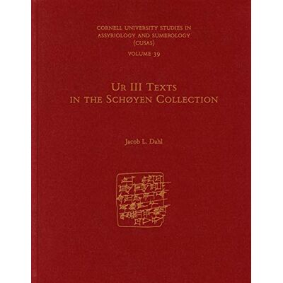 Dahl, Jacob L. Ur III Texts in the Schøyen Collection - Publicité Dahl, Jacob L. Ur III Texts in the Schøyen Collection - Publicité