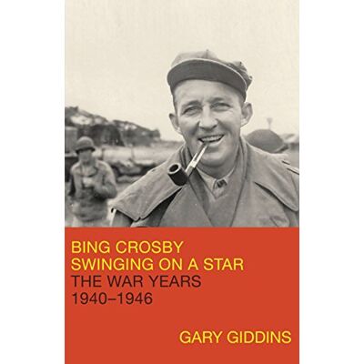 Giddins, Gary Bing Crosby: Swinging on a Star: The War Years, 1940-1946 - Publicité Giddins, Gary Bing Crosby: Swinging on a Star: The War Years, 1940-1946 - Publicité