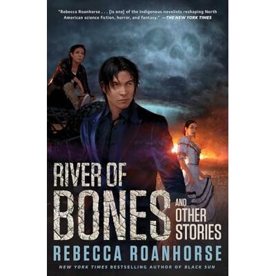 Roanhorse, Rebecca River of Bones and Other Stories - Publicité Roanhorse, Rebecca River of Bones and Other Stories - Publicité
