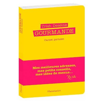 Deseine, Trish Gourmande : Carnet parisien - Publicité Deseine, Trish Gourmande : Carnet parisien - Publicité