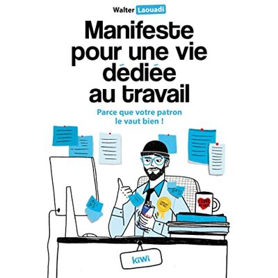 Laouadi, Walter Manifeste pour une vie dédiée au travail: Parce que votre patron le vaut bien ! - Publicité Laouadi, Walter Manifeste pour une vie dédiée au travail: Parce que votre patron le vaut bien ! - Publicité