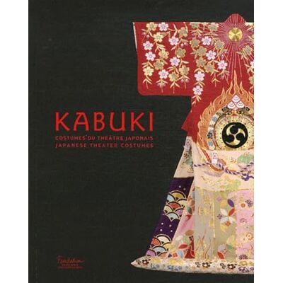 Collectif KABUKI COSTUMES DU THEATRE JAPONAIS (BILINGUE ANGLAIS / FRANCAIS): JAPANESE THEATER COSTUMES - Publicité Collectif KABUKI COSTUMES DU THEATRE JAPONAIS (BILINGUE ANGLAIS / FRANCAIS): JAPANESE THEATER COSTUMES - Publicité