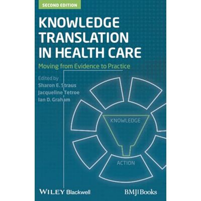 Knowledge Translation in Health Care: Moving from Evidence to Practice - Publicité Knowledge Translation in Health Care: Moving from Evidence to Practice - Publicité