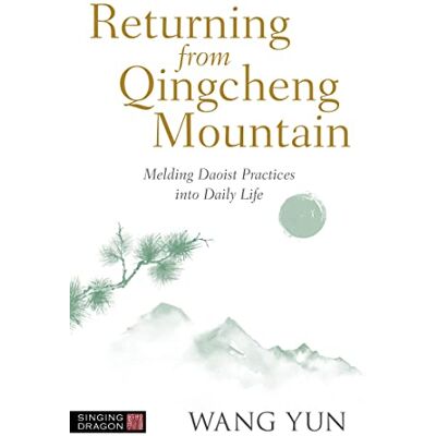 Yun, Wang Returning from Qingcheng Mountain: Melding Daoist Practices into Daily Life - Publicité Yun, Wang Returning from Qingcheng Mountain: Melding Daoist Practices into Daily Life - Publicité