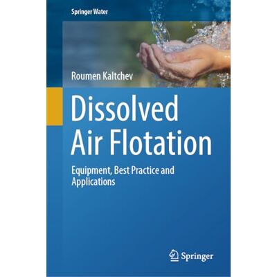 Kaltchev, Roumen Dissolved Air Flotation: Equipment, Best Practice and Applications - Publicité Kaltchev, Roumen Dissolved Air Flotation: Equipment, Best Practice and Applications - Publicité
