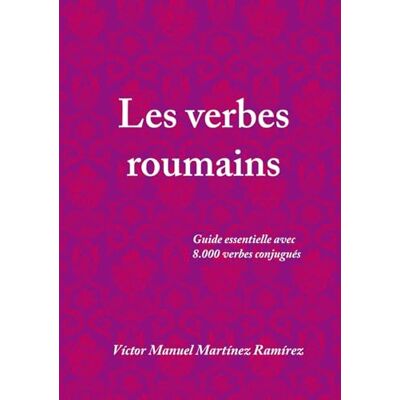 Martínez Ramírez, Víctor Manuel Les verbes roumains - Publicité Martínez Ramírez, Víctor Manuel Les verbes roumains - Publicité