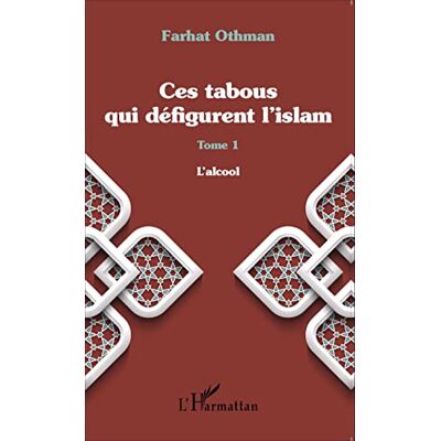 Othman, Farhat Ces tabous qui défigurent l'islam: Tome 1 L'alcool - Publicité Othman, Farhat Ces tabous qui défigurent l'islam: Tome 1 L'alcool - Publicité