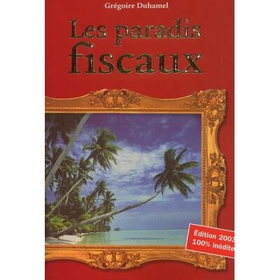 Duhamel, Grégoire Les paradis fiscaux - Publicité Duhamel, Grégoire Les paradis fiscaux - Publicité