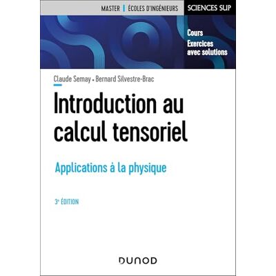 Semay, Claude Introduction au calcul tensoriel 3e éd.: Applications à la physique - Publicité Semay, Claude Introduction au calcul tensoriel 3e éd.: Applications à la physique - Publicité