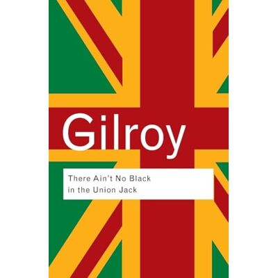 Gilroy, Paul There Ain't No Black in the Union Jack - Publicité Gilroy, Paul There Ain't No Black in the Union Jack - Publicité