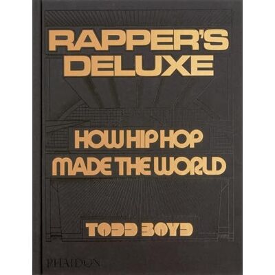 Boyd, Todd Rapper's Deluxe: How Hip Hop Made The World - Publicité Boyd, Todd Rapper's Deluxe: How Hip Hop Made The World - Publicité