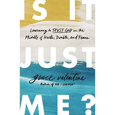 Valentine, Grace Is It Just Me?: Learning to Trust God in the Middle of Hurts, Doubts, and Fears - Publicité Valentine, Grace Is It Just Me?: Learning to Trust God in the Middle of Hurts, Doubts, and Fears - Publicité