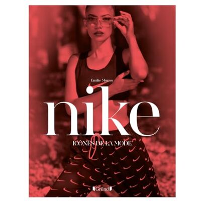 Murray, Emilie Icônes de la mode Nike: La collection parfaite pour (re)déouvrir les créations des plus grands noms - Publicité Murray, Emilie Icônes de la mode Nike: La collection parfaite pour (re)déouvrir les créations des plus grands noms - Publicité