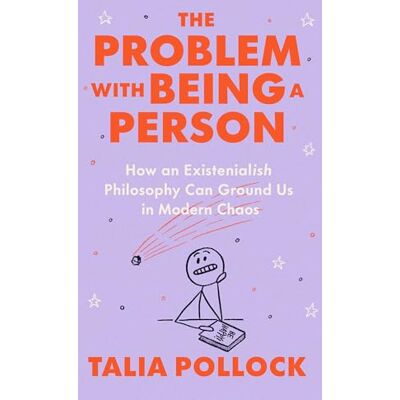 Pollock, Talia The Problem with Being a Person: How an Existentialish Philosophy Can Ground Us in Modern Chaos - Publicité Pollock, Talia The Problem with Being a Person: How an Existentialish Philosophy Can Ground Us in Modern Chaos - Publicité