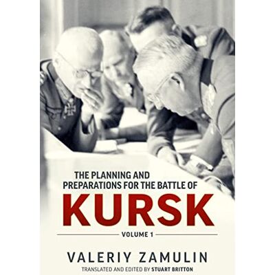 Zamulin, Valeriy The Planning and Preparations for the Battle of Kursk - Publicité Zamulin, Valeriy The Planning and Preparations for the Battle of Kursk - Publicité