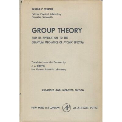 Wigner, Eugene Group Theory: And its Application to the Quantum Mechanics of Atomic Spectra - Publicité Wigner, Eugene Group Theory: And its Application to the Quantum Mechanics of Atomic Spectra - Publicité