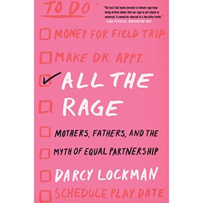 Lockman, Darcy All the Rage: Mothers, Fathers, and the Myth of Equal Partnership - Publicité Lockman, Darcy All the Rage: Mothers, Fathers, and the Myth of Equal Partnership - Publicité