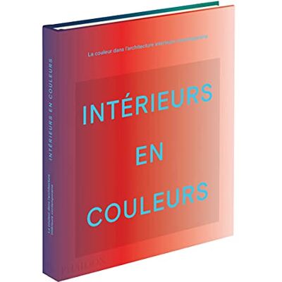 Phaidon Intérieurs en couleur: La couleur dans l'architecture d'intérieur contemporaine - Publicité Phaidon Intérieurs en couleur: La couleur dans l'architecture d'intérieur contemporaine - Publicité