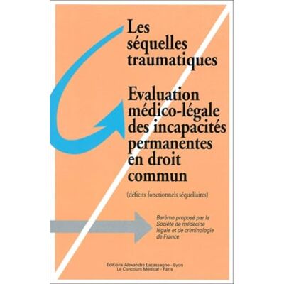 Collectif Les séquelles traumatiques : évaluation médico-légale des incapacités permanentes en droit commun - Publicité Collectif Les séquelles traumatiques : évaluation médico-légale des incapacités permanentes en droit commun - Publicité