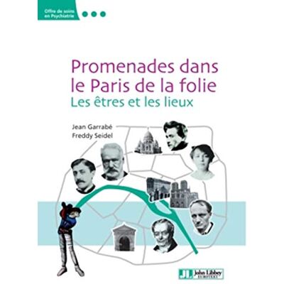 Garrabé, Jean Promenades dans le Paris de la folie: Les êtres et les lieux. Publicité Garrabé, Jean Promenades dans le Paris de la folie: Les êtres et les lieux. Publicité