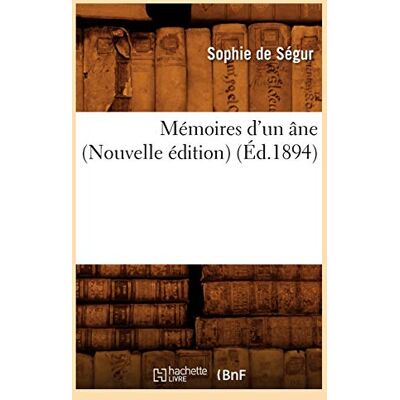 Ségur (née Rostopchine), Comtesse Sophie de Mémoires d'un âne (Nouvelle édition) (Éd.1894) - Publicité Ségur (née Rostopchine), Comtesse Sophie de Mémoires d'un âne (Nouvelle édition) (Éd.1894) - Publicité