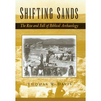 Davis, Thomas W. Shifting Sands: The Rise and Fall of Biblical Archaeology - Publicité Davis, Thomas W. Shifting Sands: The Rise and Fall of Biblical Archaeology - Publicité