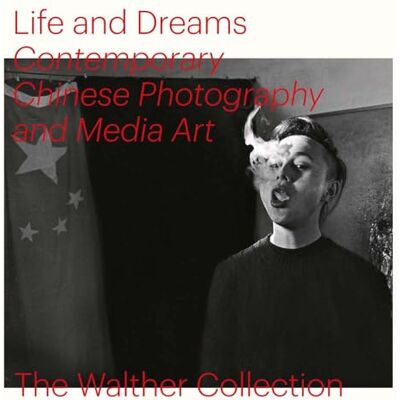 Phillips, Christopher Life and Dreams: Contemporary Chinese Photography and Media Art /anglais - Publicité Phillips, Christopher Life and Dreams: Contemporary Chinese Photography and Media Art /anglais - Publicité
