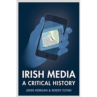 Horgan, John Irish Media: A Critical History - Publicité Horgan, John Irish Media: A Critical History - Publicité