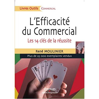 Moulinier, René L'efficacité du commercial: Les 14 clés de la réussite - Publicité Moulinier, René L'efficacité du commercial: Les 14 clés de la réussite - Publicité