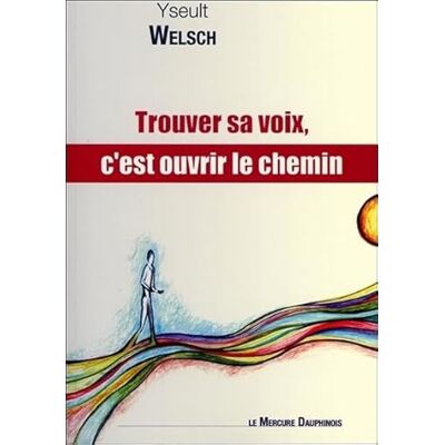 Welsch, Yseult Trouver sa voix, c'est ouvrir le chemin - Publicité Welsch, Yseult Trouver sa voix, c'est ouvrir le chemin - Publicité