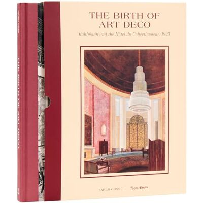 Goss, Jared The Birth of Art Deco: Ruhlmann and the Hôtel du Collectionneur, 1925 - Publicité Goss, Jared The Birth of Art Deco: Ruhlmann and the Hôtel du Collectionneur, 1925 - Publicité