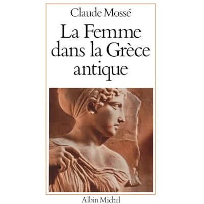 Mossé, Claude La Femme dans la Grèce antique - Publicité Mossé, Claude La Femme dans la Grèce antique - Publicité