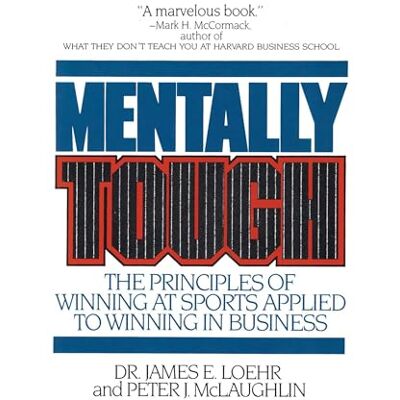Loehr, James E. Mentally Tough: The Principles of Winning at Sports Applied to Winning in Business - Publicité Loehr, James E. Mentally Tough: The Principles of Winning at Sports Applied to Winning in Business - Publicité