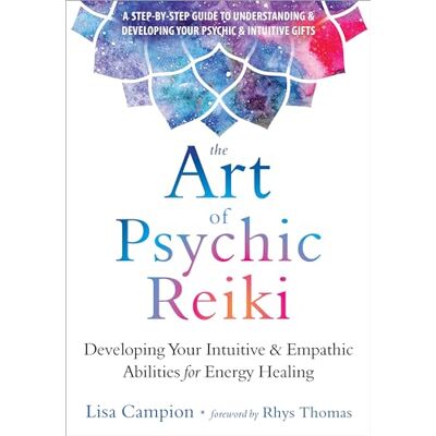 Campion, Lisa The Art of Psychic Reiki: Developing Your Intuitive and Empathic Abilities for Energy Healing - Publicité Campion, Lisa The Art of Psychic Reiki: Developing Your Intuitive and Empathic Abilities for Energy Healing - Publicité