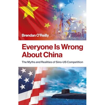 O'Reilly, Brendan Everyone Is Wrong About China: The Myths and Realities of Sino-us Competition - Publicité O'Reilly, Brendan Everyone Is Wrong About China: The Myths and Realities of Sino-us Competition - Publicité
